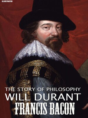 cover image of The Story of Philosophy. Francis Bacon. Illustrated